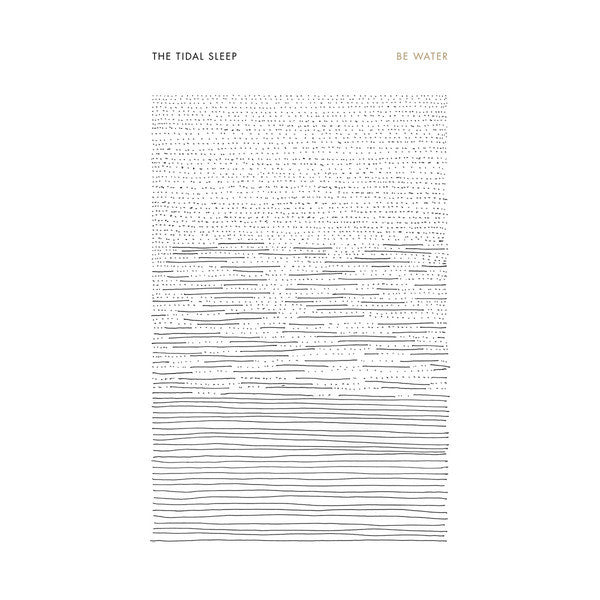 The Tidal Sleep : Be Water (CD, Album)