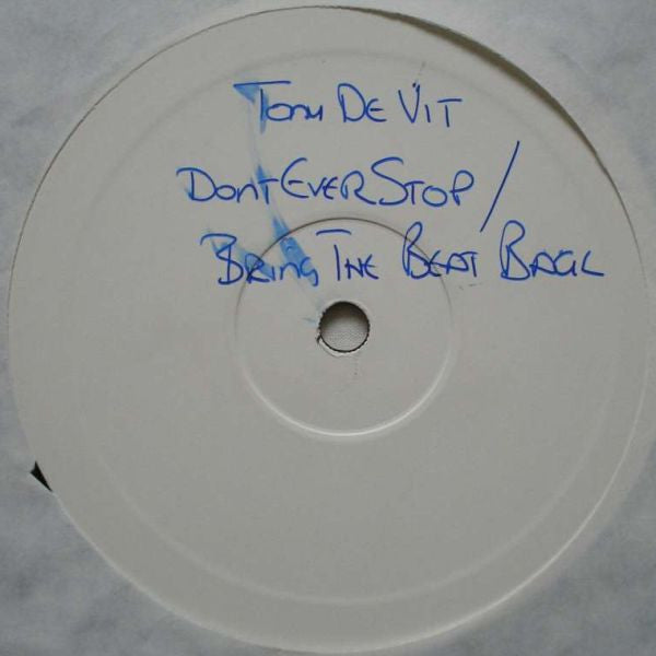 Tony De Vit : Don't Ever Stop / Bring The Beat Back (12", W/Lbl)