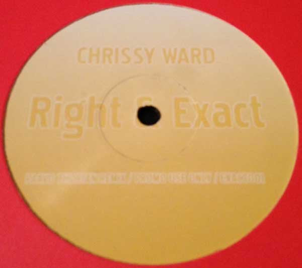 Chrissy Ward : Right & Exact (12", S/Sided, Unofficial)