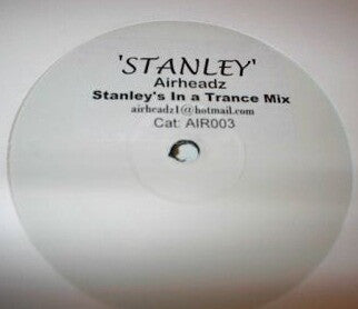 Airheadz : Stanley (Stanley's In A Trance Mix) (12", S/Sided, Unofficial, W/Lbl, Sti)