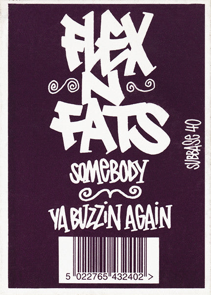 Flex* N Fats* : Somebody / Ya Buzzin' Again (12")
