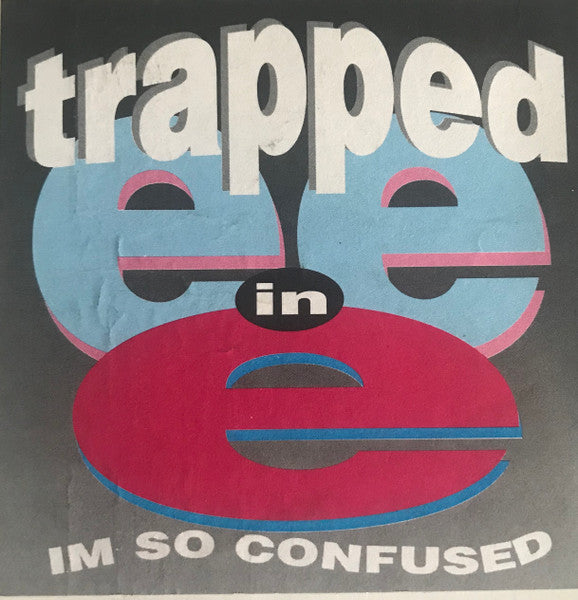 Trapped In E : I'm So Confused (12", W/Lbl)