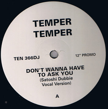 Temper Temper : Don't Wanna Have To Ask You (12", Promo)