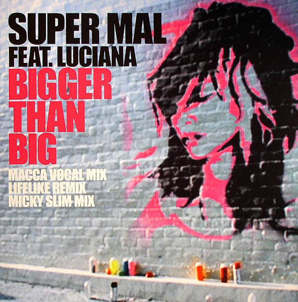 Super Mal Feat. Luciana : Bigger Than Big (12")