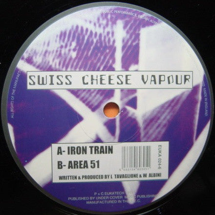 Swiss Cheese Vapour : Iron Train / Area 51 (12")