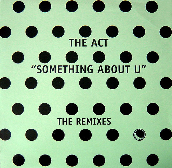 The Act : Something About U - The Remixes (12")
