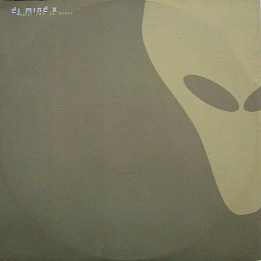 DJ Mind X* : Never Talk To Aliens (12", Gre)