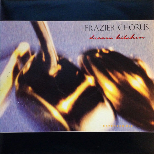 Frazier Chorus : Dream Kitchen (12")