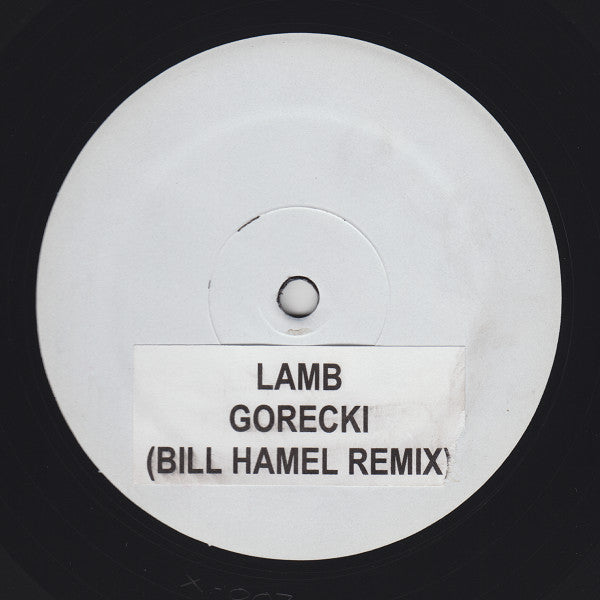 Lamb : Gorecki (Bill Hamel Remix) (12", S/Sided, Unofficial)