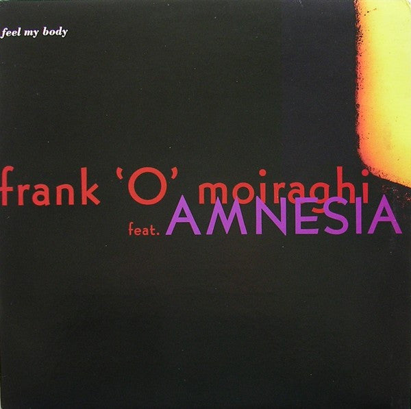 Frank 'O' Moiraghi* Feat. Amnesia (5) : Feel My Body (12")