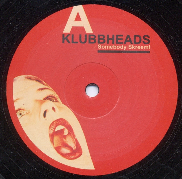 Klubbheads : Somebody Skreem! (12")