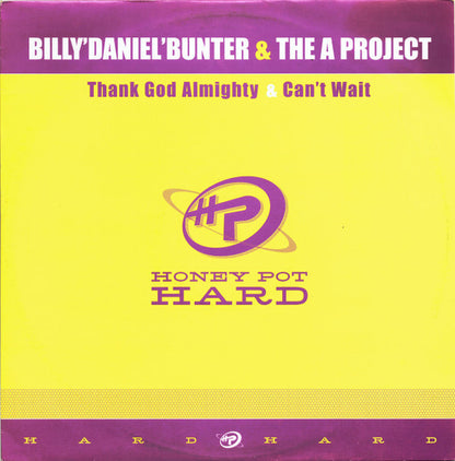 Billy'Daniel'Bunter* & The A Project* : Thank God Almighty / Can't Wait (12")