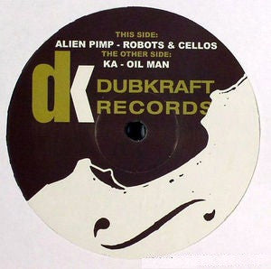 Alien Pimp / Ka (6) : Robots & Cellos / Oil Man (12")