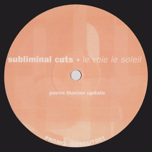 Subliminal Cuts : Le Voie Le Soleil (Pavvo Thorian Update)  (12", S/Sided, Promo, Unofficial, W/Lbl)