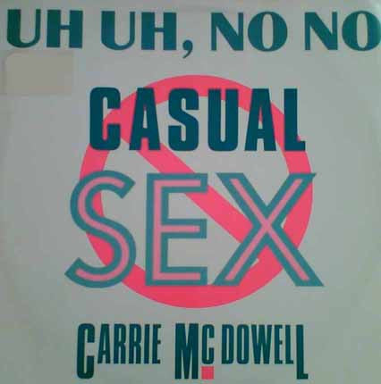 Carrie McDowell : Uh Uh, No No Casual Sex (12")