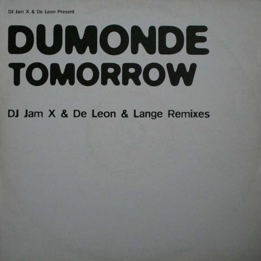 JamX & De Leon Present DuMonde : Tomorrow (DJ Jam X & De Leon & Lange Remixes) (12")