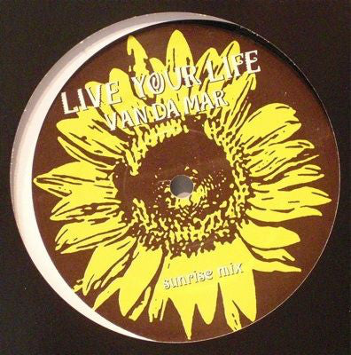 Van Da Mar : Live Your Life (Sunrise Mix) (12", S/Sided, Unofficial)
