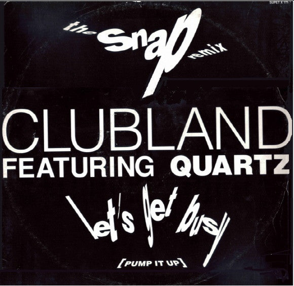 Clubland Featuring Quartz (2) : Let's Get Busy (Pump It Up) (The Snap Remix) (12")