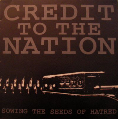 Credit To The Nation : Sowing The Seeds Of Hatred (12", Single)