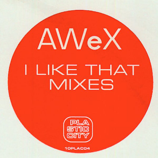 AWeX : I Like That (Mixes) (10")