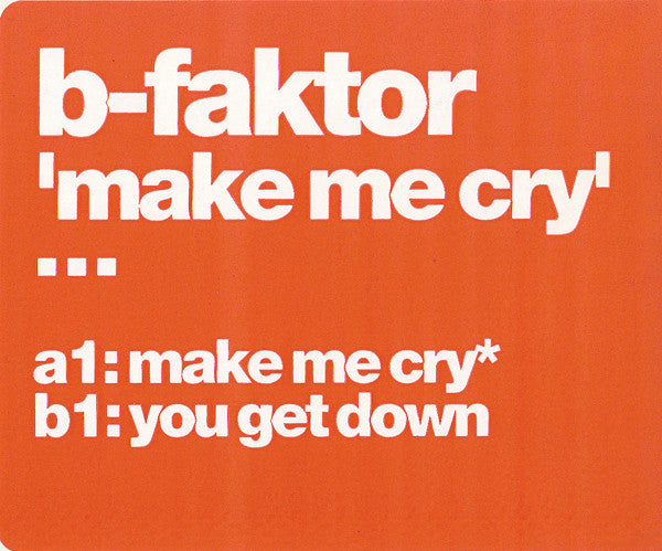 B-Faktor : Make Me Cry (12")