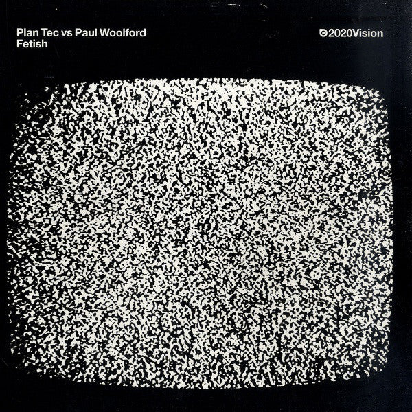 Plan Tec vs. Paul Woolford : Fetish (12")