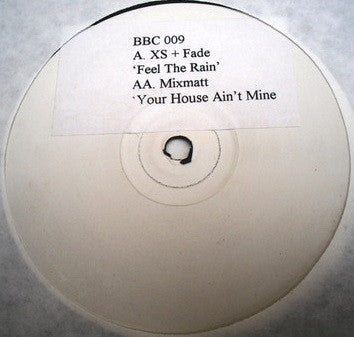 XS* + Fade* / Mixmatt : Feel The Rain / Your House Ain't Mine (12", W/Lbl, Sti)