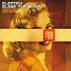 Electrix : Blame The Music (12")