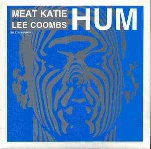 Meat Katie Meets Lee Coombs : Hum (12")