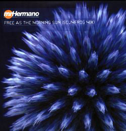 Mr. Hermano : Free As The Morning Sun (Scumfrog Mix) (12")