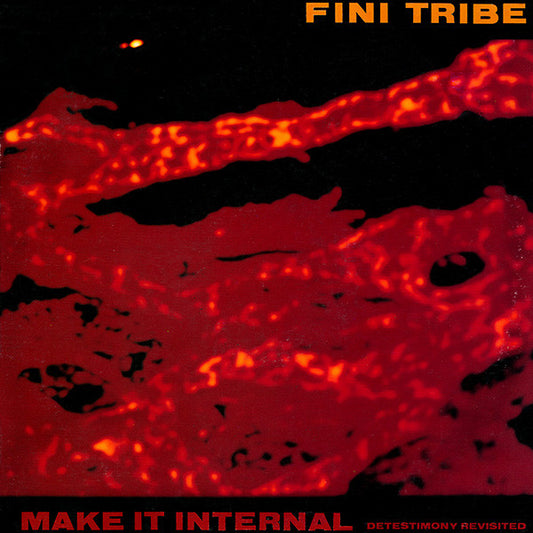 Fini Tribe* : Make It Internal (Detestimony Revisited) (12")