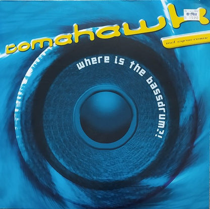 Tomahawk (2) : Where Is The Bassdrum?! (12")