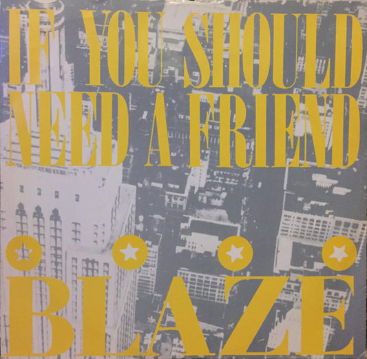 Blaze : If You Should Need A Friend (12")