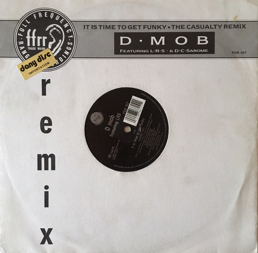D•Mob* Featuring L•R•S•* & D•C•Sarome* : It Is Time To Get Funky•The Casualty Remix (12")
