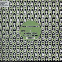 Fade* - XCess-G'Netic* : Dreamworld / Party Animal (12")
