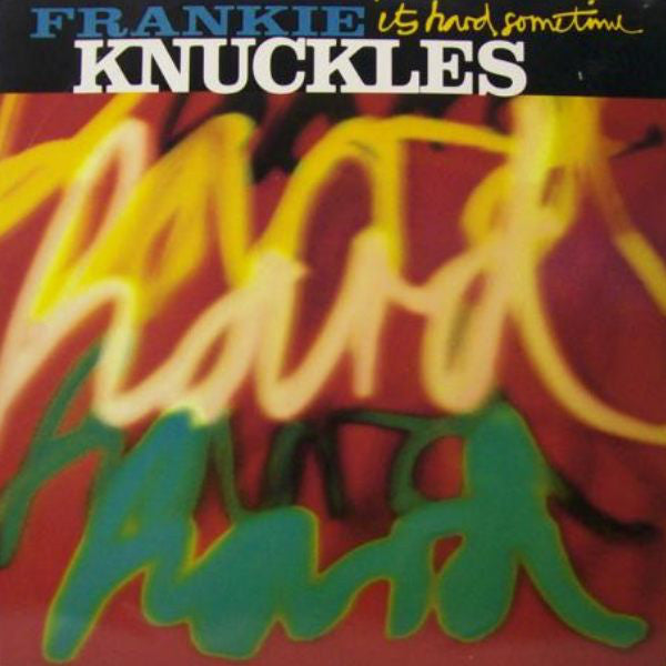 Frankie Knuckles : It's Hard Sometime (12")