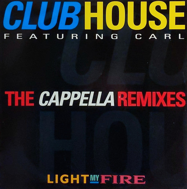 Club House Featuring Carl* : Light My Fire (The Cappella Remixes) (12", Single)
