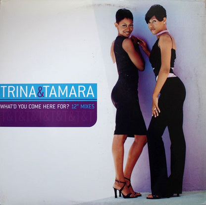 Trina & Tamara : What'd You Come Here For? (12" Mixes) (12")