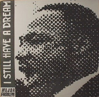Major Problem : I Still Have A Dream (12")