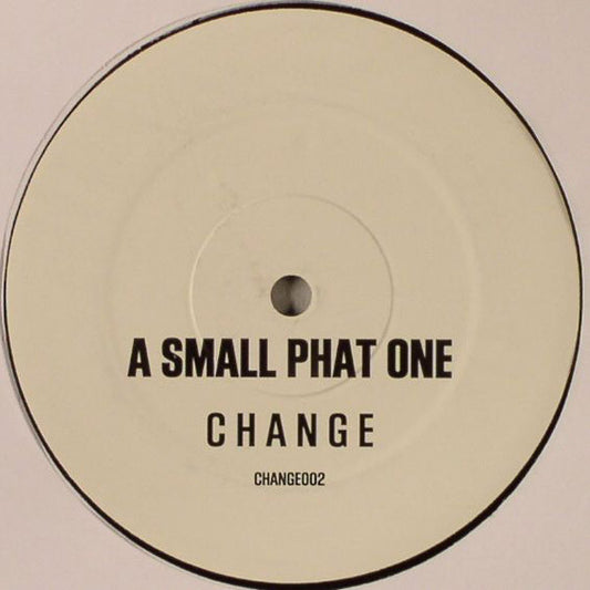 A Small Phat One* : Change (12", S/Sided)