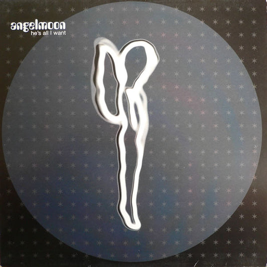 Angelmoon : He's All I Want (12")