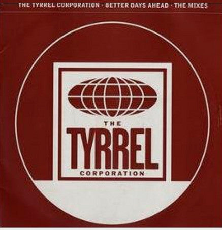 The Tyrrel Corporation : Better Days Ahead – The Mixes (2x12", Promo)