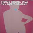 Fierce Ruling Diva : You Gotta Believe (Atomic Slyde) (12")