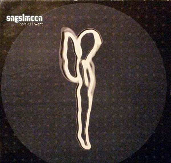 Angelmoon : He's All I Want (12")