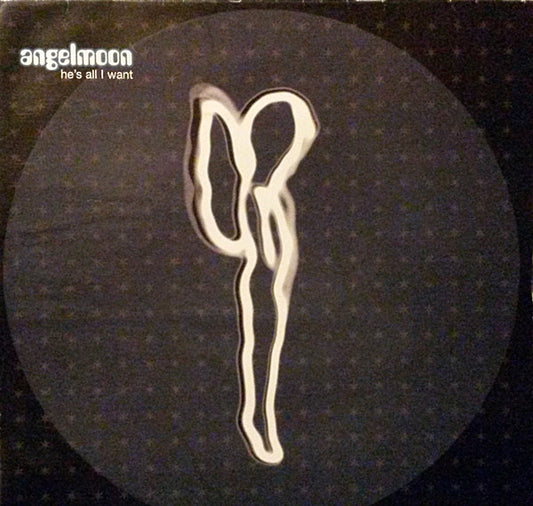 Angelmoon : He's All I Want (12")