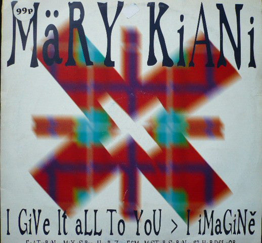 Mary Kiani : I Give It All To You / I Imagine (12")