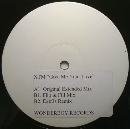 XTM : Give Me Your Love (12", W/Lbl, Sti)