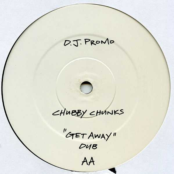 Chubby Chunks : Get Away (2x12", Promo)