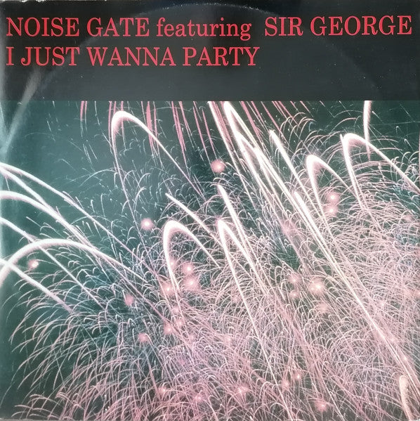 Noise Gate (2) featuring Sir George (4) : I Just Wanna Party (12", Promo, W/Lbl)