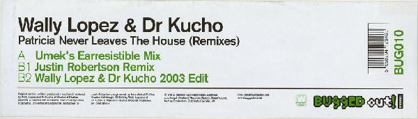 Wally Lopez & Dr Kucho* : Patricia Never Leaves The House (Remixes) (12")